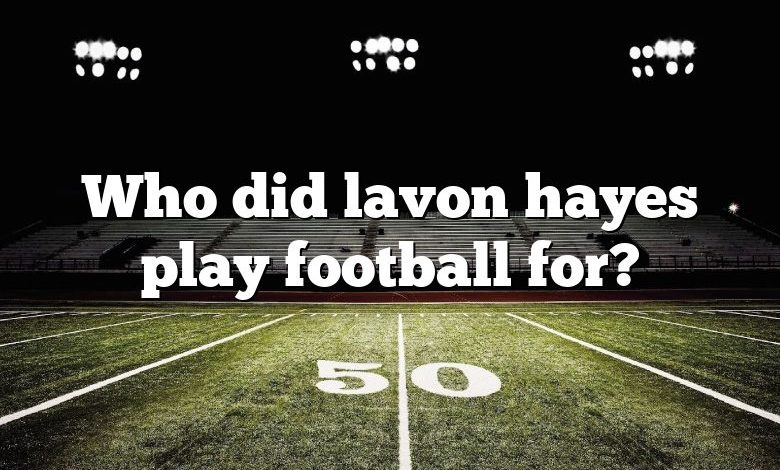 Who did lavon hayes play football for?