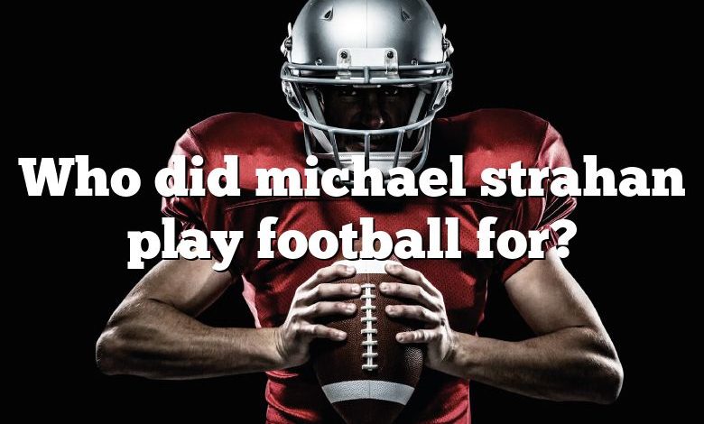 Who did michael strahan play football for?