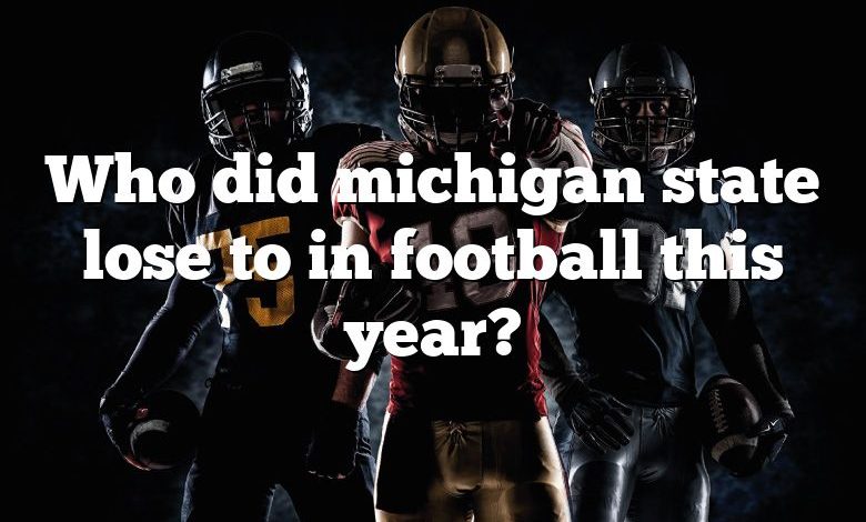 Who did michigan state lose to in football this year?