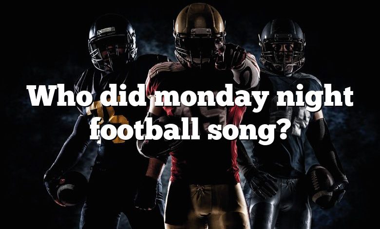 Who did monday night football song?