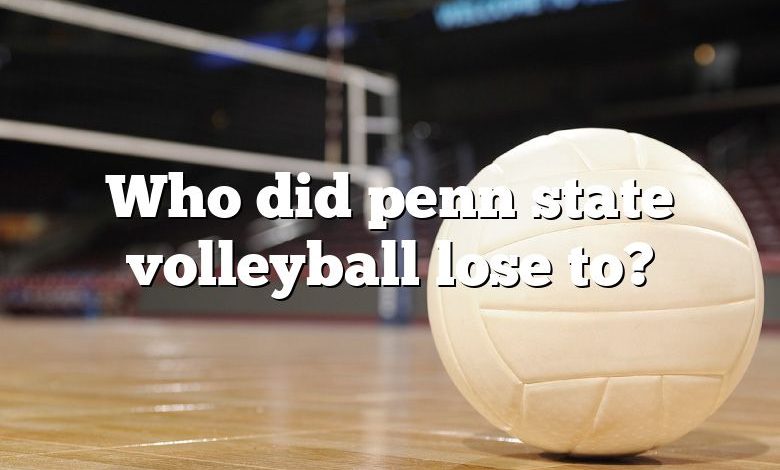 Who did penn state volleyball lose to?