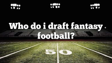 Who do i draft fantasy football?