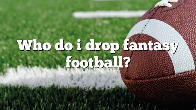 Who do i drop fantasy football?