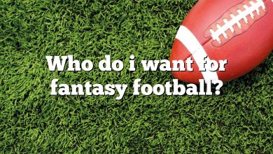 Who do i want for fantasy football?