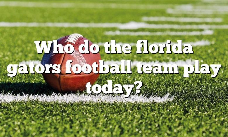 Who do the florida gators football team play today?