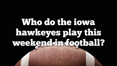Who do the iowa hawkeyes play this weekend in football?