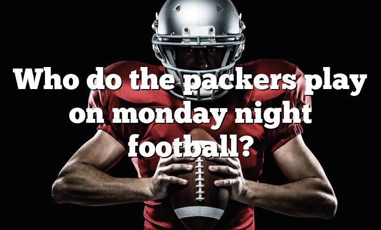 Who do the packers play on monday night football?