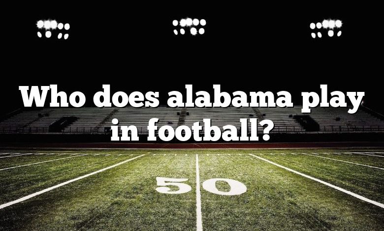 Who does alabama play in football?