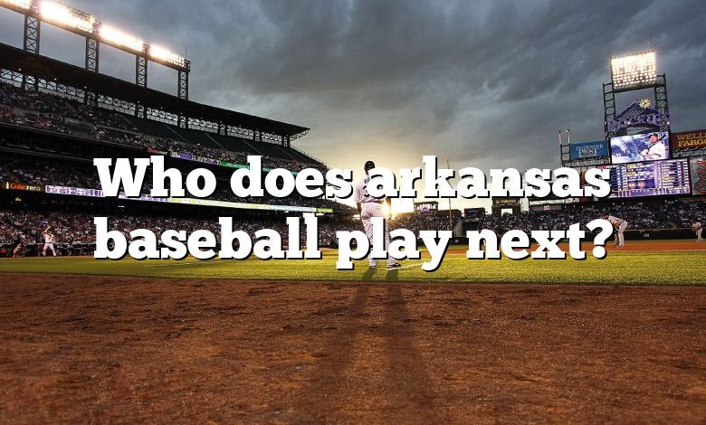 Who does arkansas baseball play next?