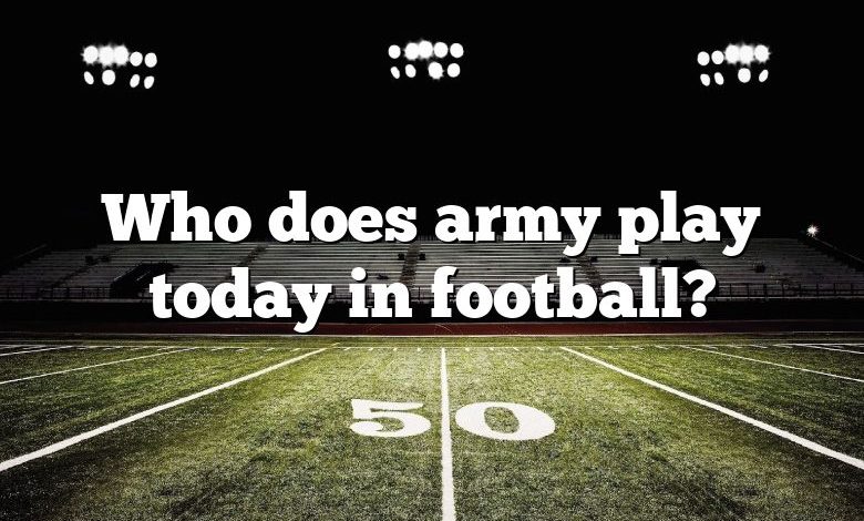 Who does army play today in football?