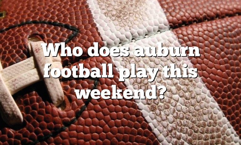 Who does auburn football play this weekend?