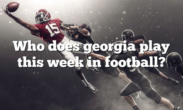 Who does georgia play this week in football?