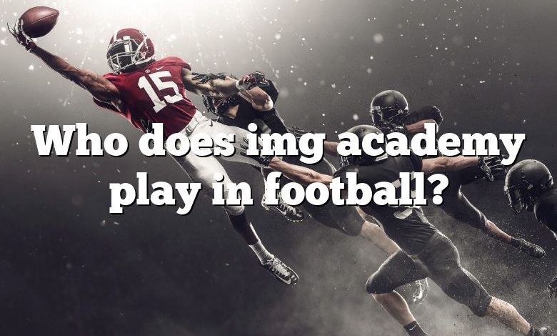 Who does img academy play in football?
