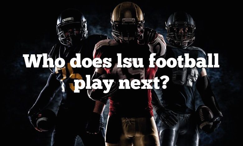 Who does lsu football play next?