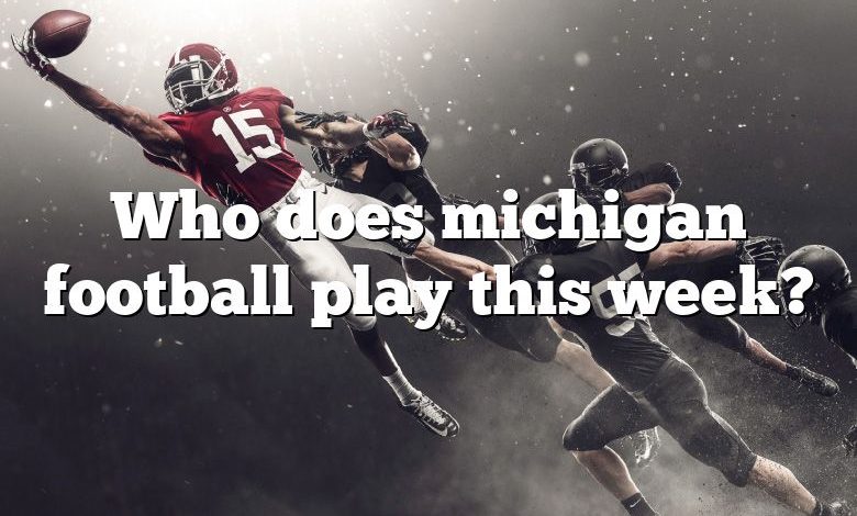 Who does michigan football play this week?