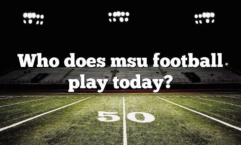 Who does msu football play today?