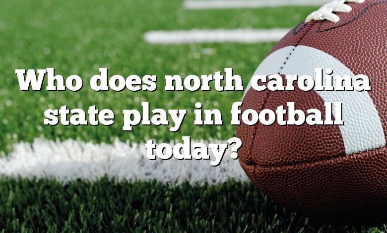 Who does north carolina state play in football today?