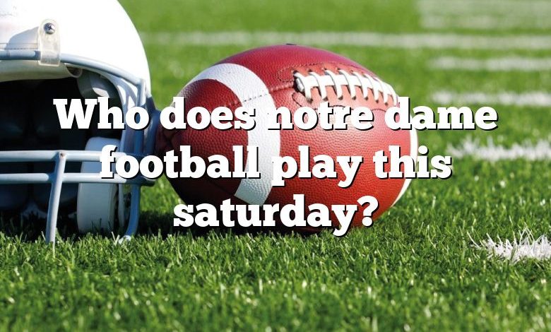 Who does notre dame football play this saturday?