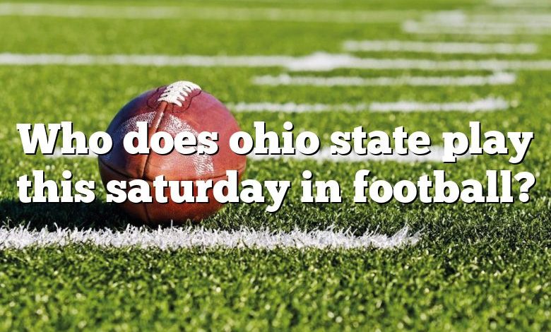 Who does ohio state play this saturday in football?