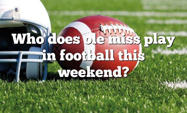 Who does ole miss play in football this weekend?