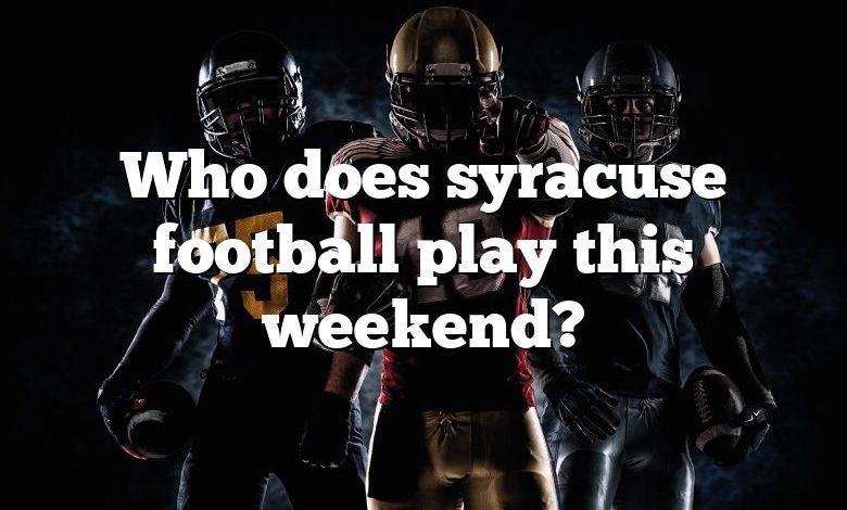 Who does syracuse football play this weekend?