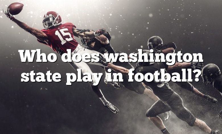 Who does washington state play in football?