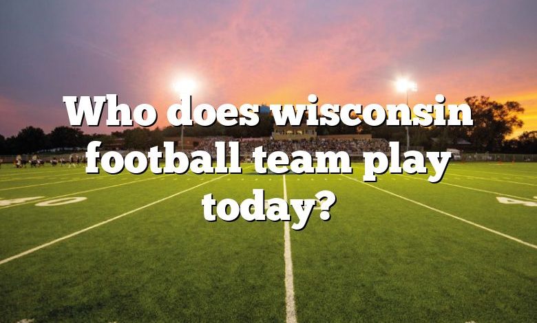 Who does wisconsin football team play today?