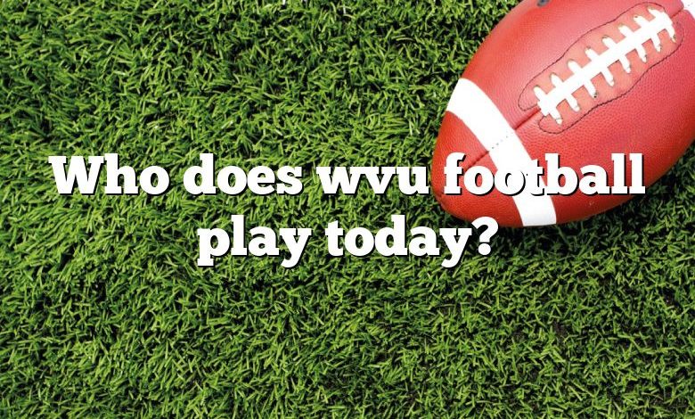 Who does wvu football play today?