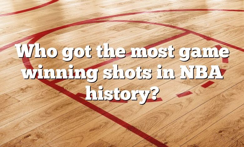 Who got the most game winning shots in NBA history?