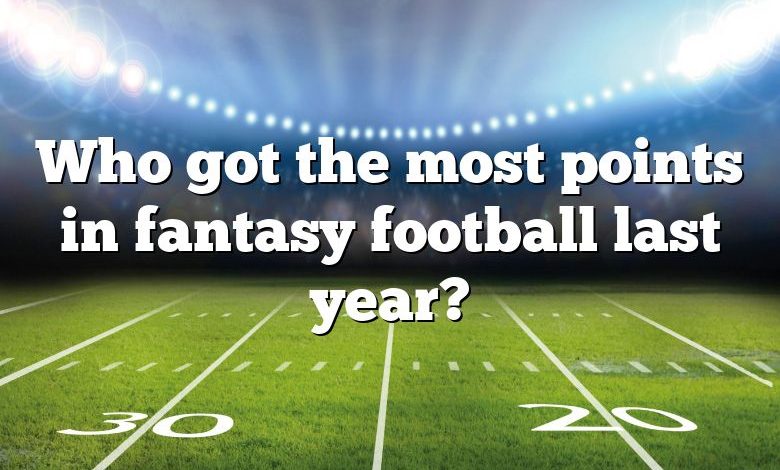 Who got the most points in fantasy football last year?