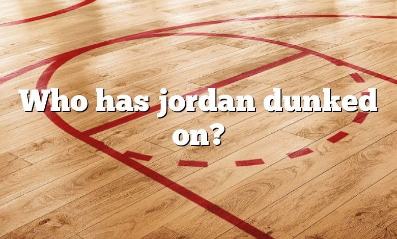 Who has jordan dunked on?