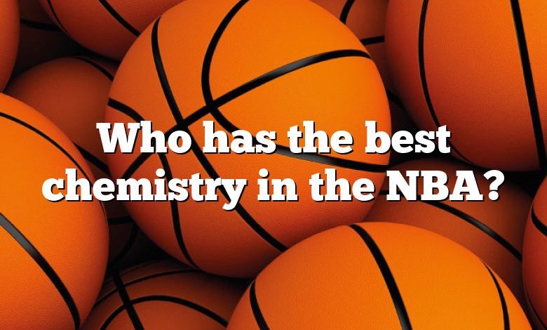 Who has the best chemistry in the NBA?