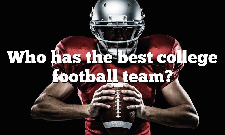 Who has the best college football team?