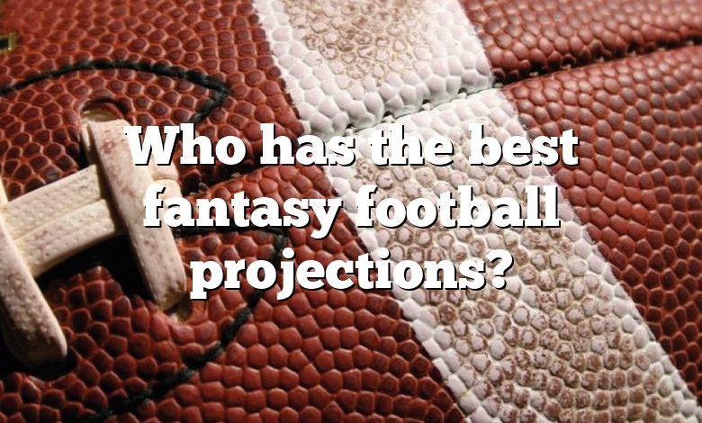 Who has the best fantasy football projections?