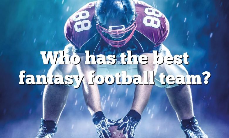 Who has the best fantasy football team?