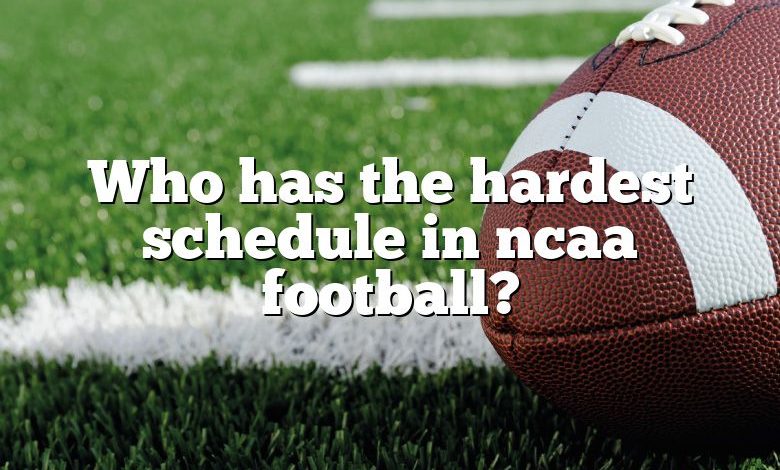 Who has the hardest schedule in ncaa football?