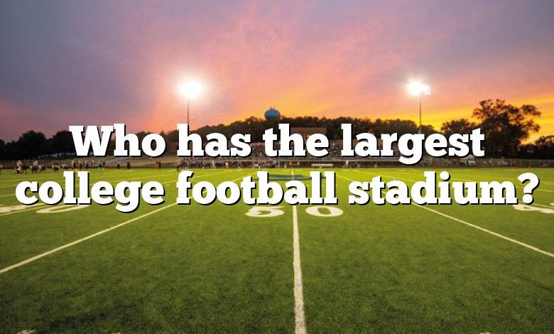 Who has the largest college football stadium?