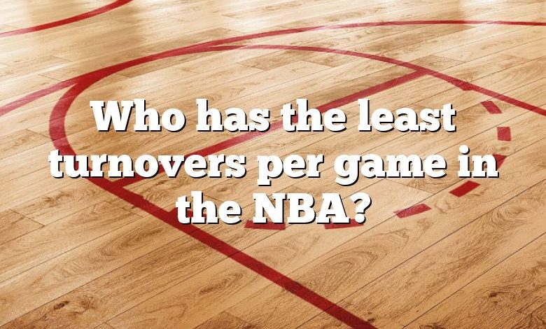 Who has the least turnovers per game in the NBA?