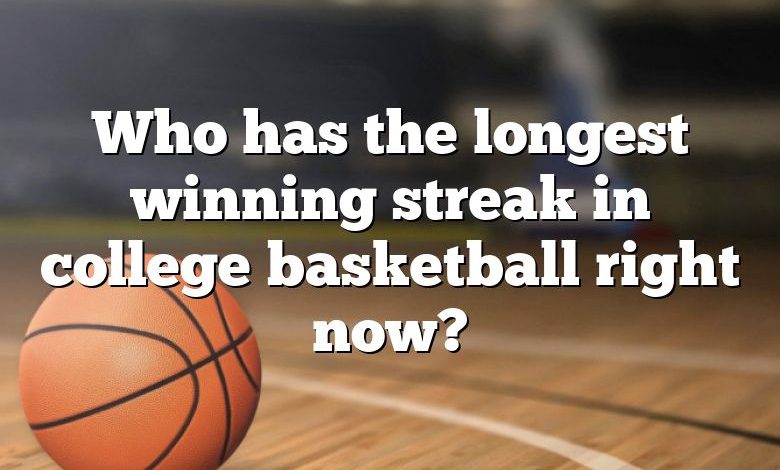 Who has the longest winning streak in college basketball right now?