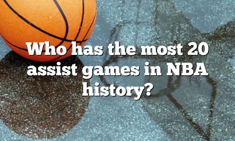 Who has the most 20 assist games in NBA history?