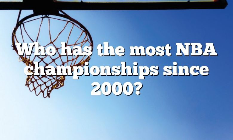 Who has the most NBA championships since 2000?