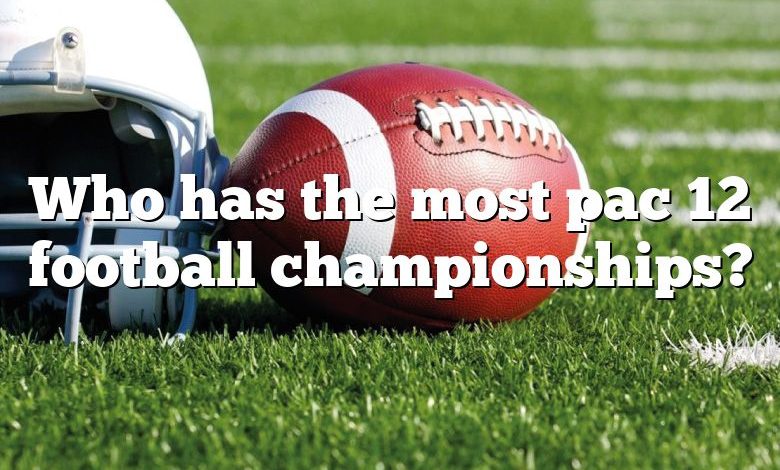 Who has the most pac 12 football championships?