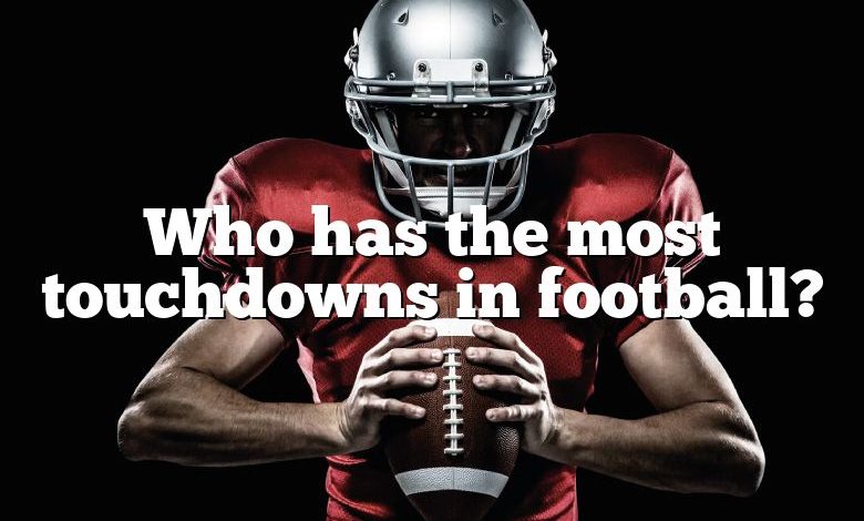 Who has the most touchdowns in football?
