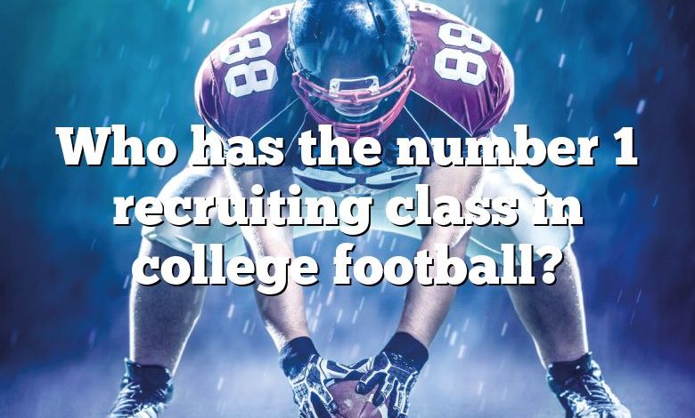 Who has the number 1 recruiting class in college football?