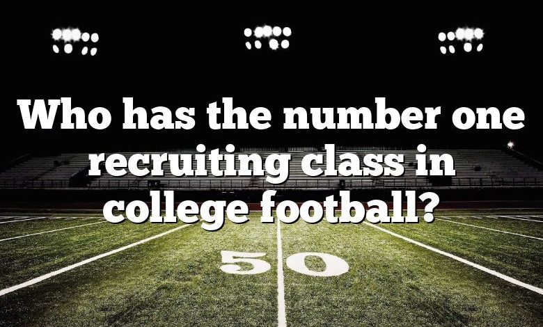 Who has the number one recruiting class in college football?