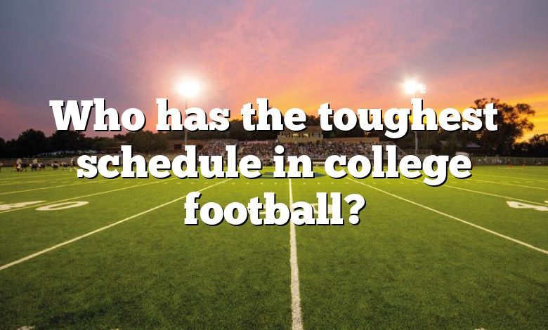 Who has the toughest schedule in college football?