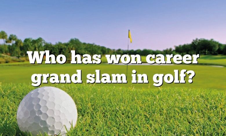 Who has won career grand slam in golf?