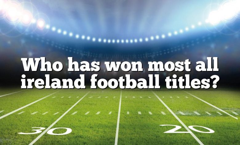 Who has won most all ireland football titles?