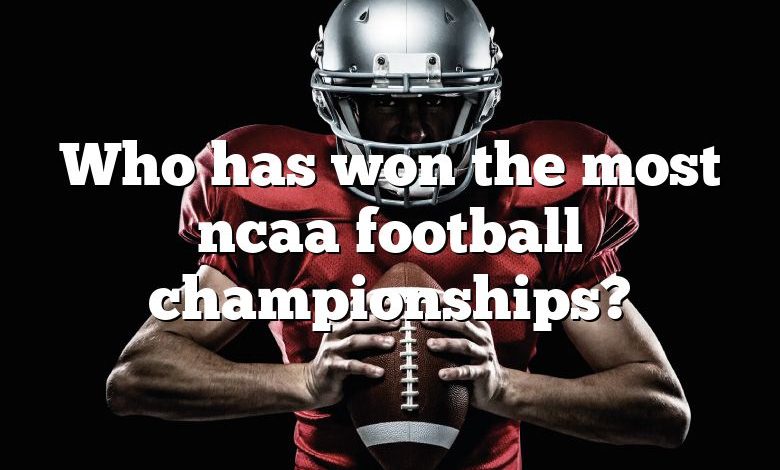 Who has won the most ncaa football championships?