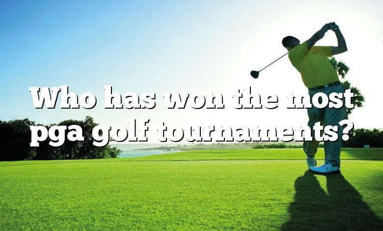 Who has won the most pga golf tournaments?